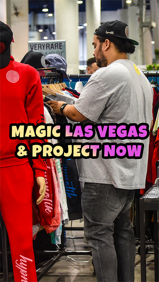 Hypno Blog #15 -- Magic Las Vegas Fashion Trade Show/Project Now